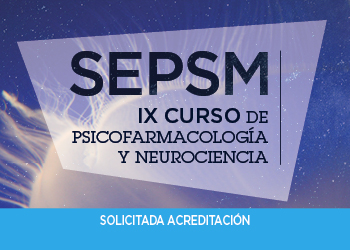 IX CURSO PSICOFARMACOLOGÍA Y NEUROCIENCIA SEPSM